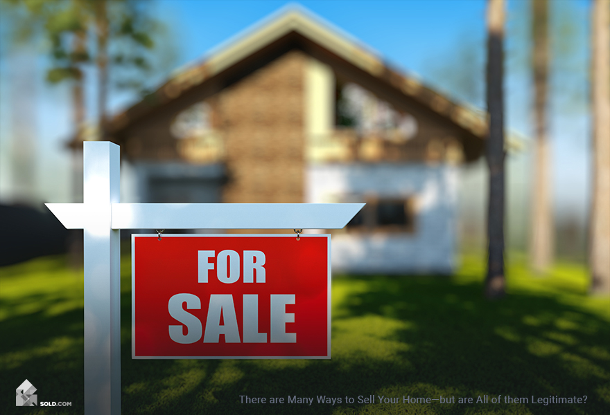 There are Many Ways to Sell Your Home—but are All of them Legitimate?