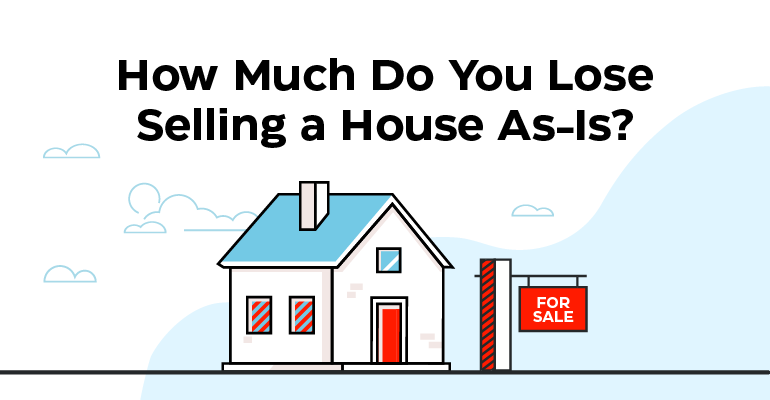 How Much Do You Lose Selling a House As Is?