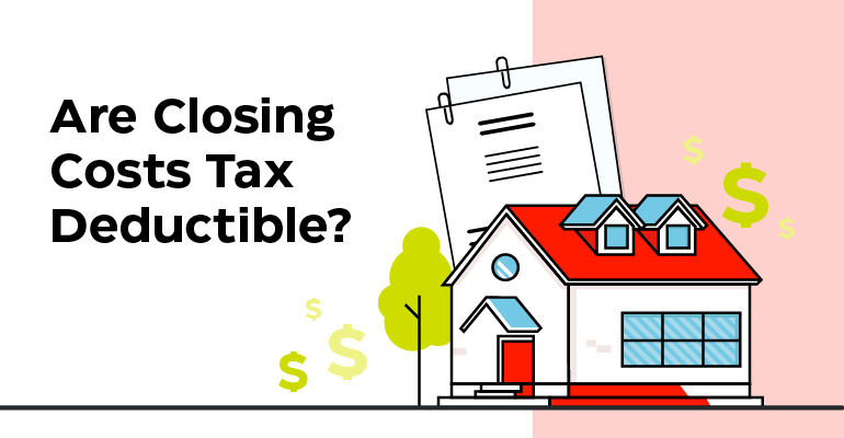 Are Closing Costs Tax Deductible?