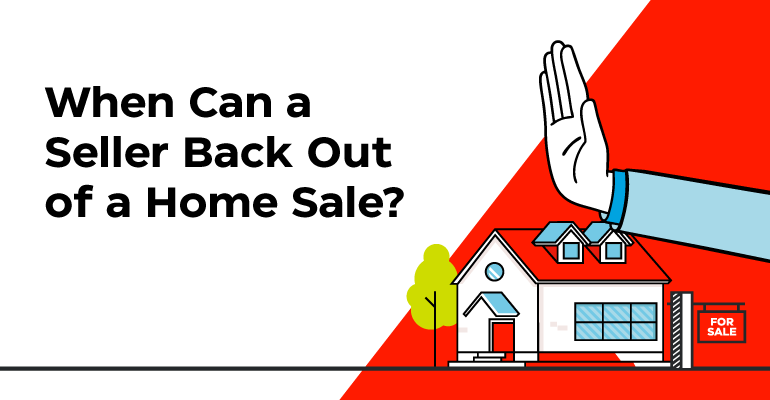 Can I Back Out Of Selling My House Before Closing?