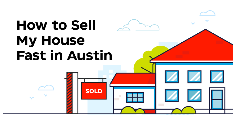 How to Sell My House Fast in Austin
