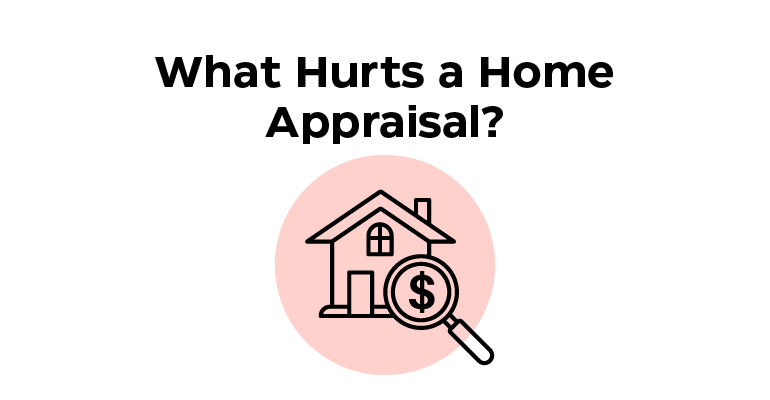 What Hurts a Home Appraisal?