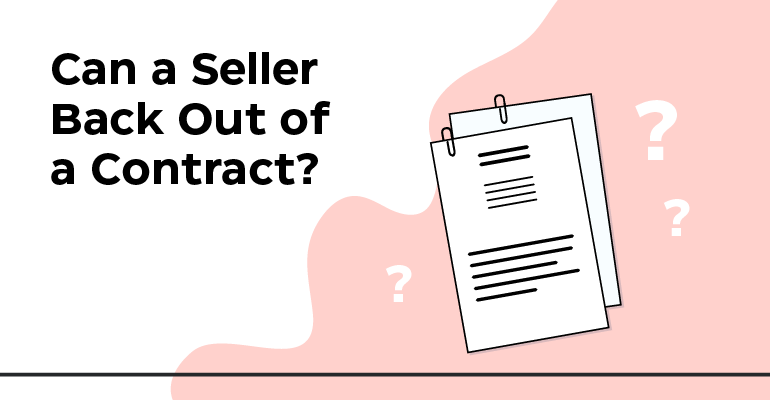 When Can a Seller Back Out of a Contract?