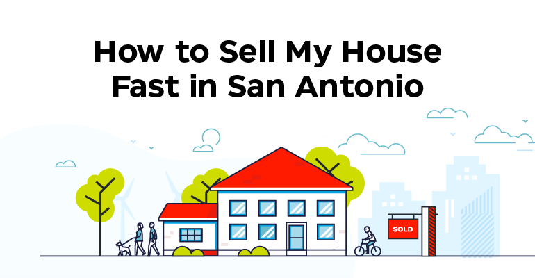 How to Sell My House Fast in San Antonio