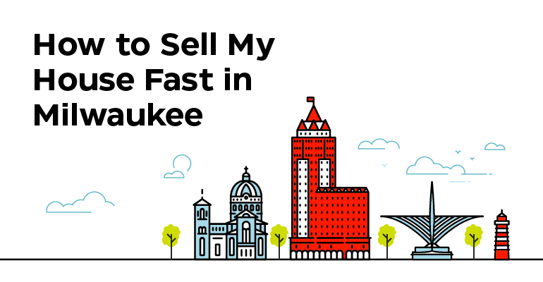 How to Sell My House Fast in Milwaukee