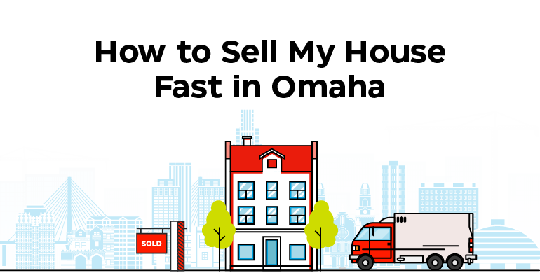 Sell My House Fast in Omaha