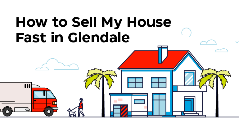 Sell My House Fast in Glendale