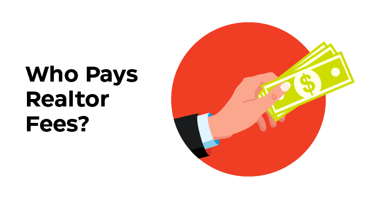 Who Pays Realtor Fees? Buyer vs. Seller Explained